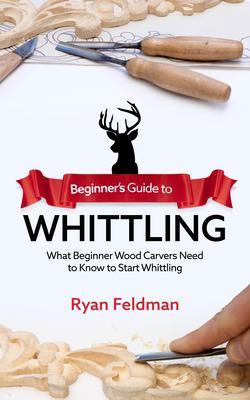 Beginner‘s Guide to Whittling