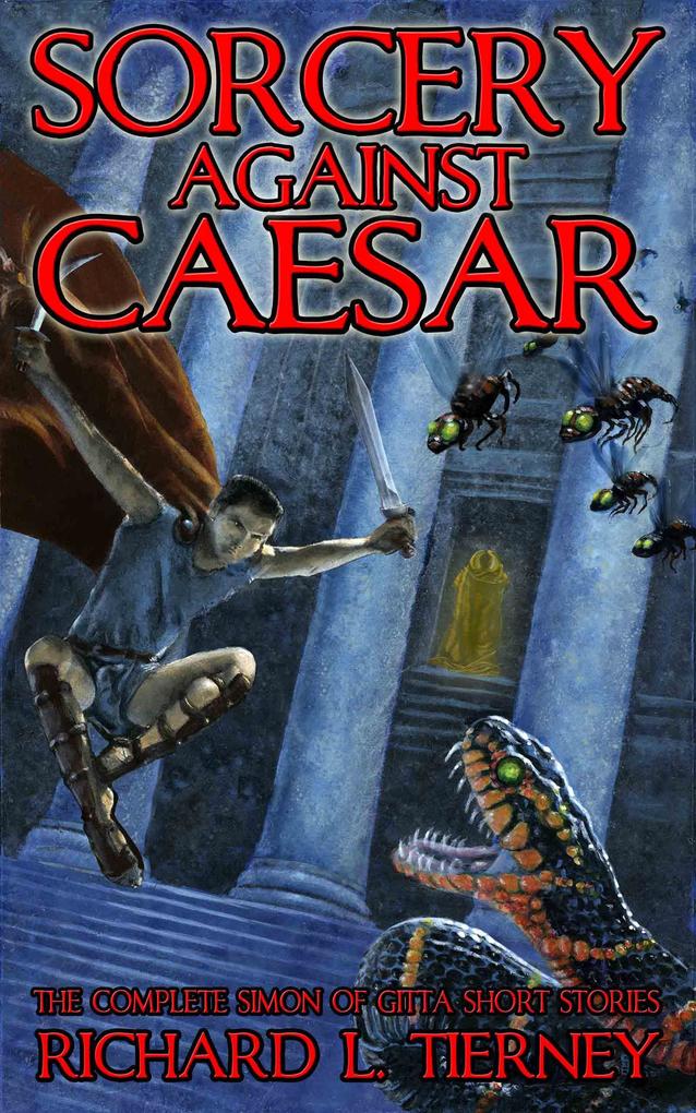 Sorcery Against Caesar: The Complete Simon of Gitta Short Stories (Simon of Gitta Chronicles #1)