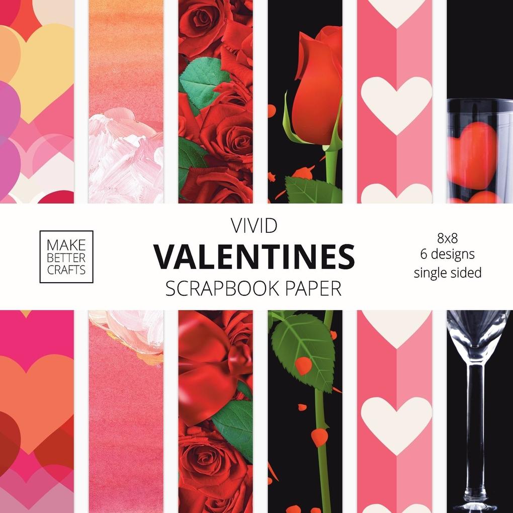 Vivid Valentine Scrapbook Paper: 8x8 Cute er Patterns for Decorative Art DIY Projects Homemade Crafts Cool Art Ideas