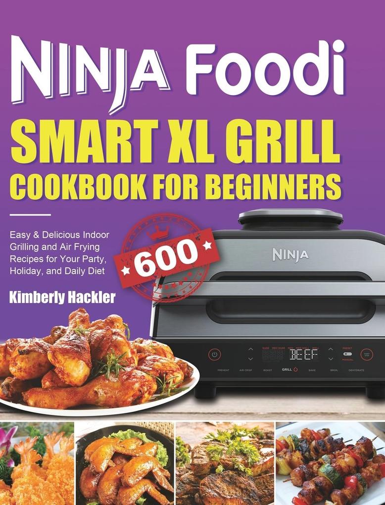 Ninja Foodi Smart Xl Grill Cookbook For Beginners Kimberly Hackler