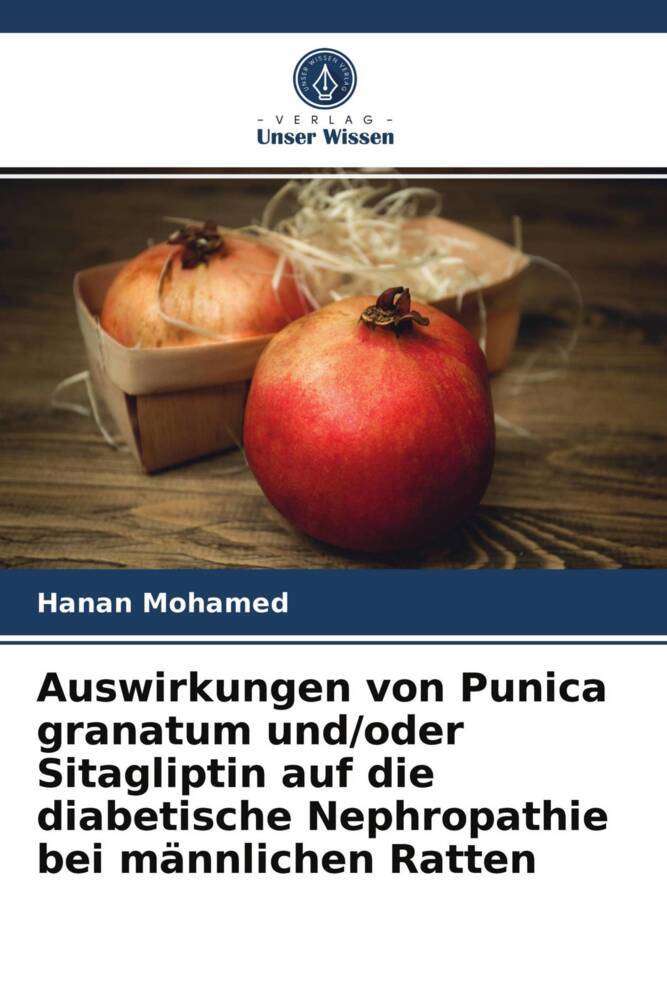 Auswirkungen von Punica granatum und/oder Sitagliptin auf die diabetische Nephropathie bei männlichen Ratten
