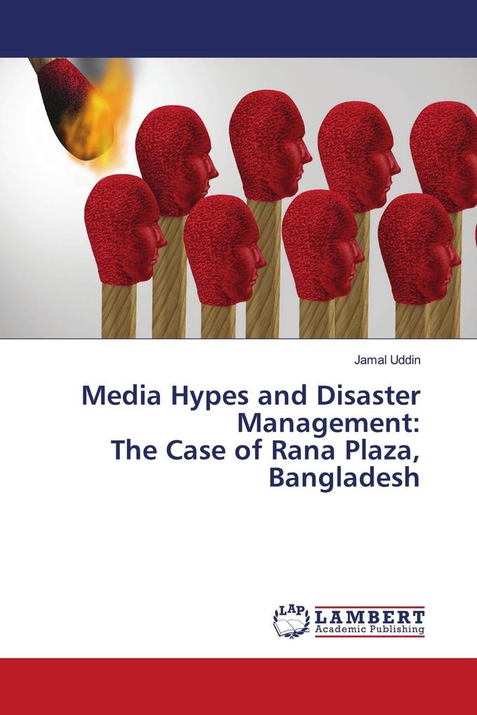 Media Hypes and Disaster Management: The Case of Rana Plaza Bangladesh