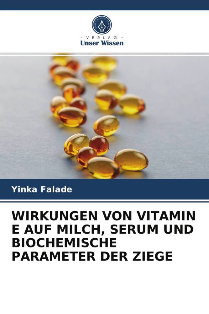 WIRKUNGEN VON VITAMIN E AUF MILCH SERUM UND BIOCHEMISCHE PARAMETER DER ZIEGE