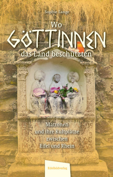 Eifelbildverlag GmbH Wo Göttinnen Das Land Beschützten