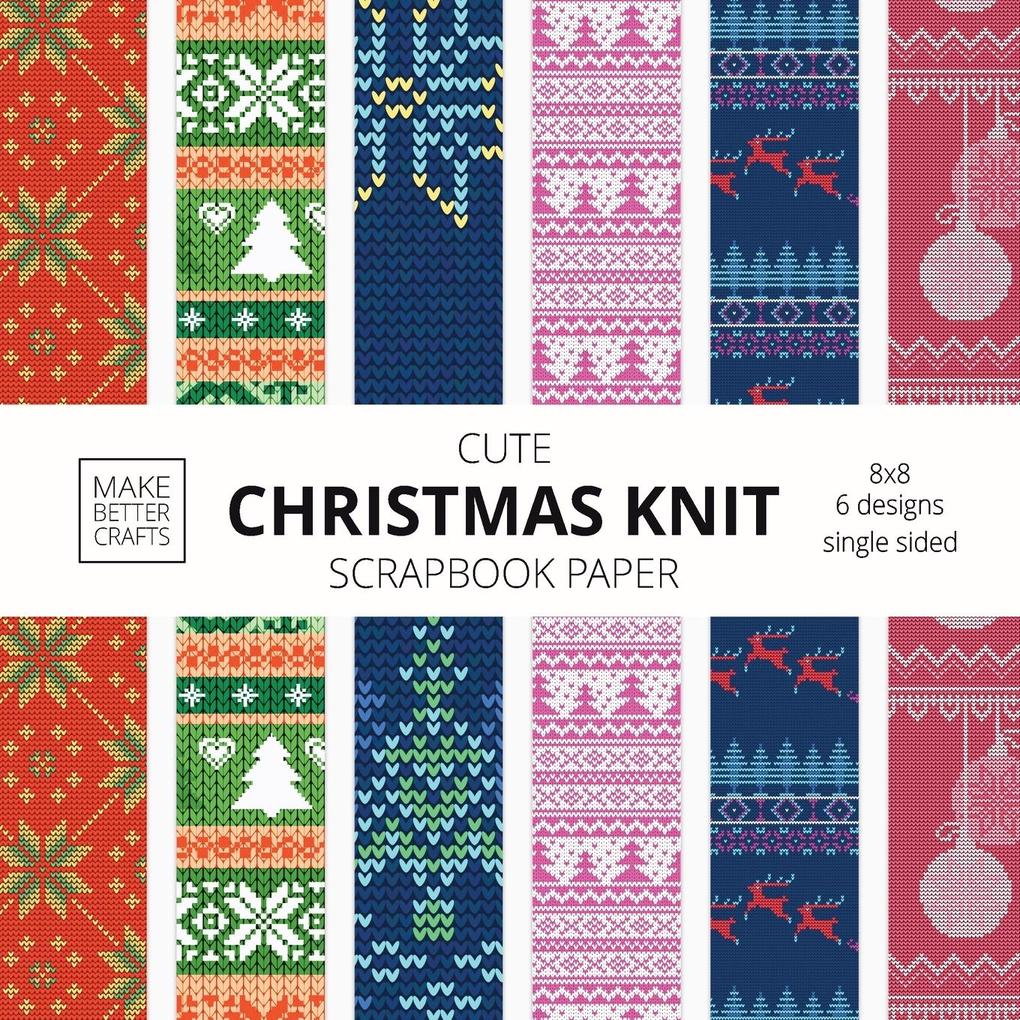 Cute Christmas Knit Scrapbook Paper: 8x8 Holiday er Patterns for Decorative Art DIY Projects Homemade Crafts Cool Art Ideas