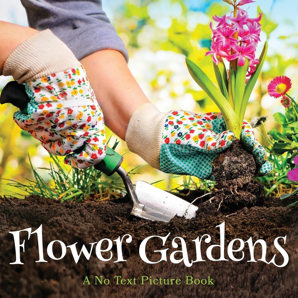 Flower Gardens A No Text Picture Book