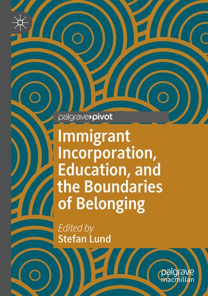 Immigrant Incorporation Education and the Boundaries of Belonging