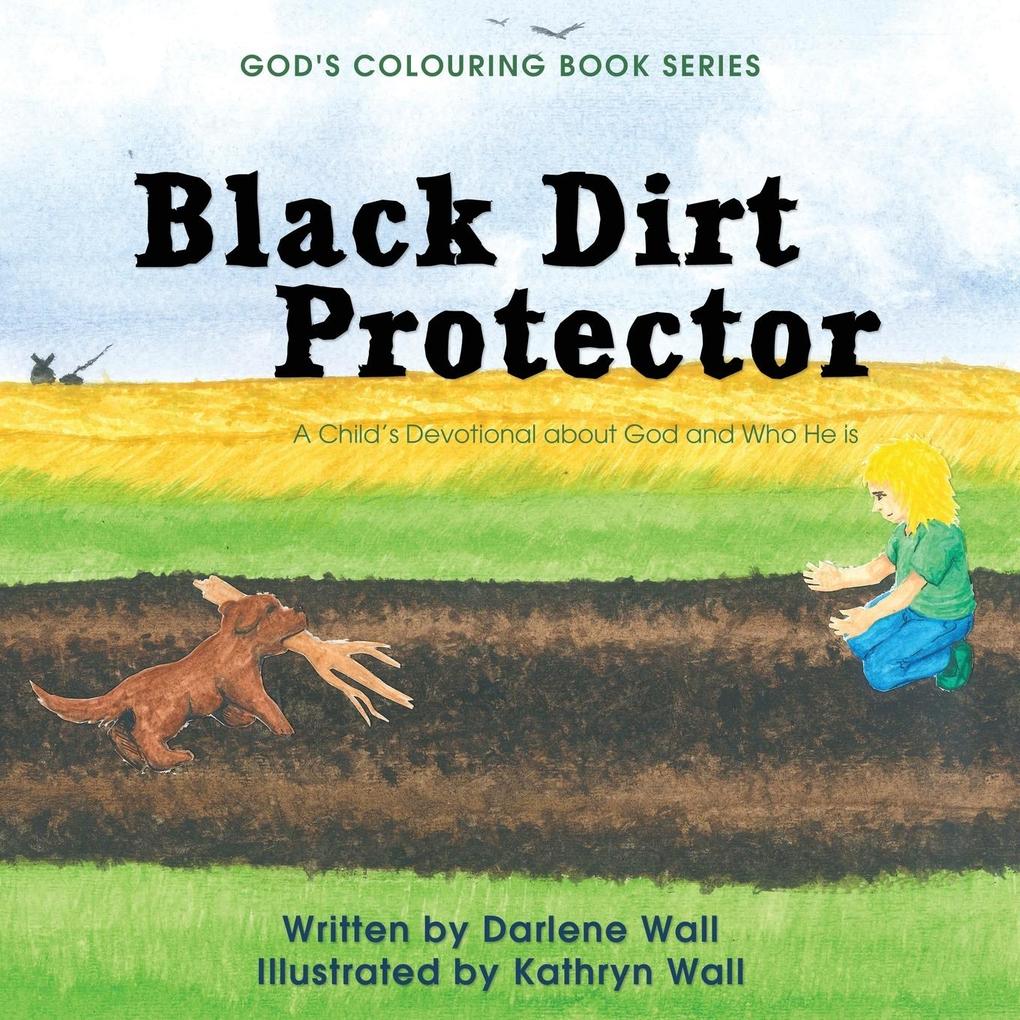 Black Dirt Protector: A Child‘s Devotional about God and Who He Is