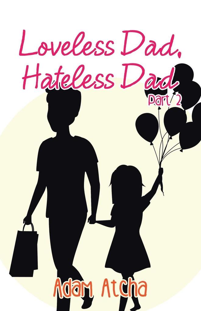 Loveless Dad Hateless Dad