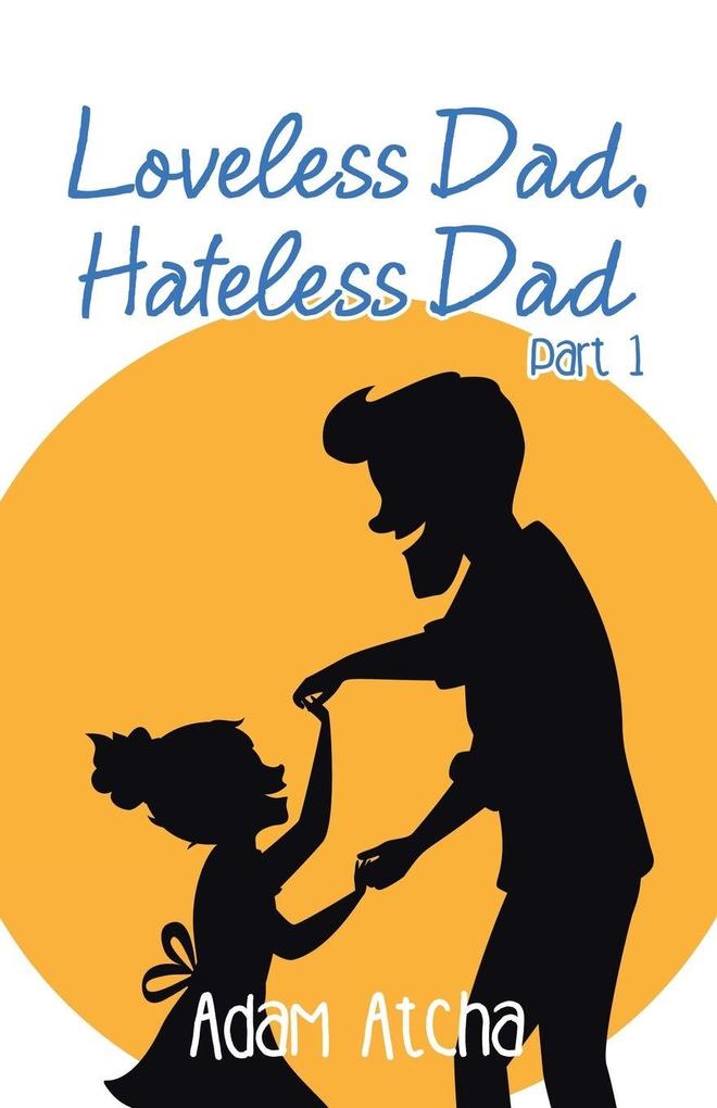Loveless Dad Hateless Dad