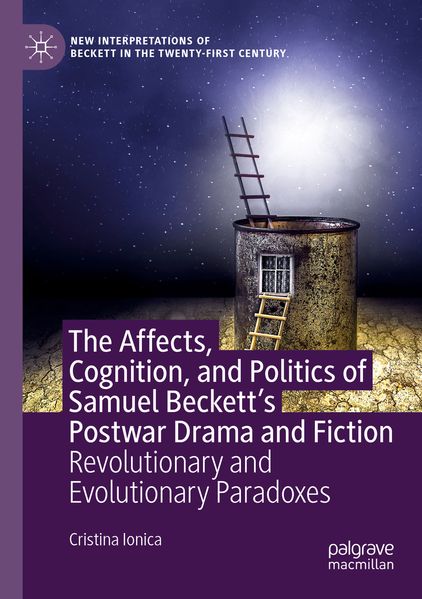 The Affects Cognition and Politics of Samuel Beckett's Postwar Drama and Fiction