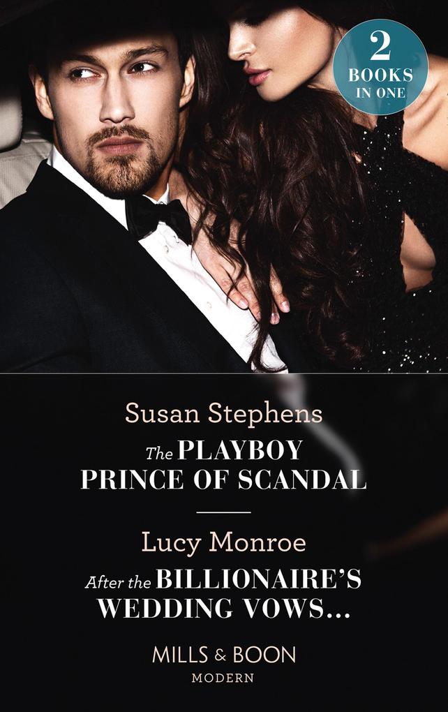The Playboy Prince Of Scandal / After The Billionaire‘s Wedding Vows...: The Playboy Prince of Scandal (The Acostas!) / After the Billionaire‘s Wedding Vows... (The Acostas!) (Mills & Boon Modern)