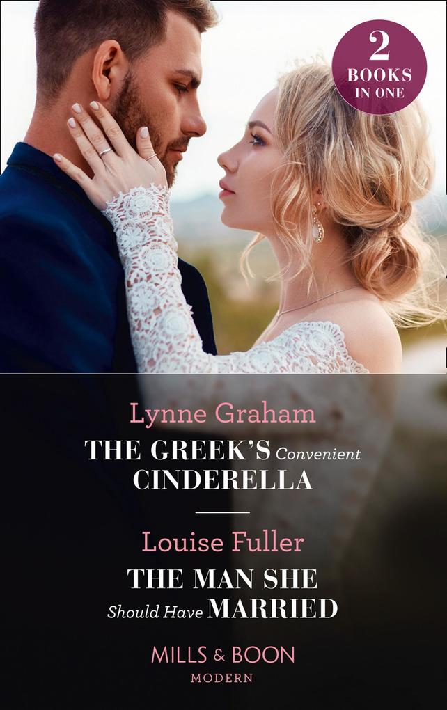 The Greek‘s Convenient Cinderella / The Man She Should Have Married