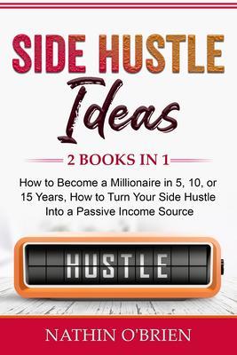 Side Hustle Ideas: 2 Books in 1