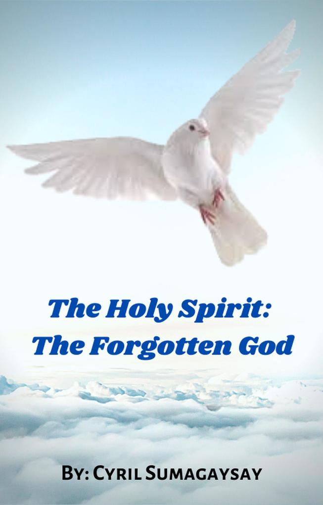 The Holy Spirit: The Forgotten God