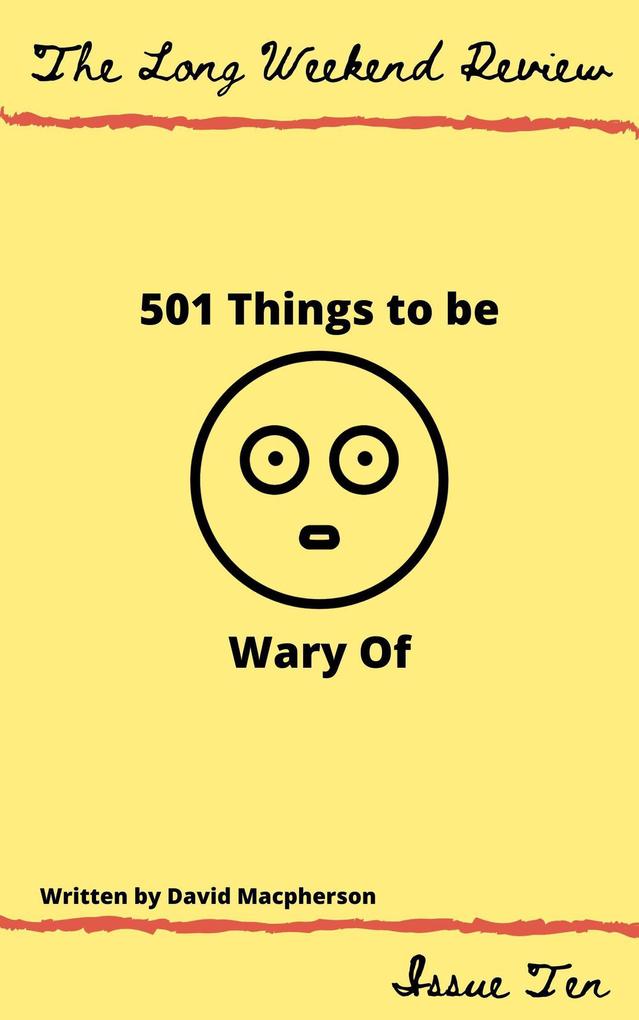 501 Things to Be Wary Of (The Long Weekend Review #10)