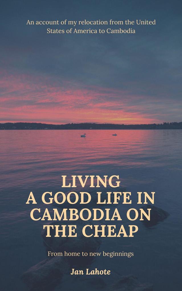 Living a Good Life in Cambodia on the Cheap