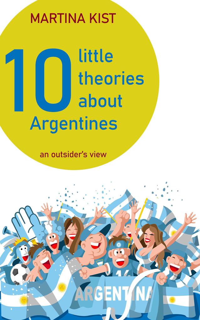 10 Little Theories about Argentines