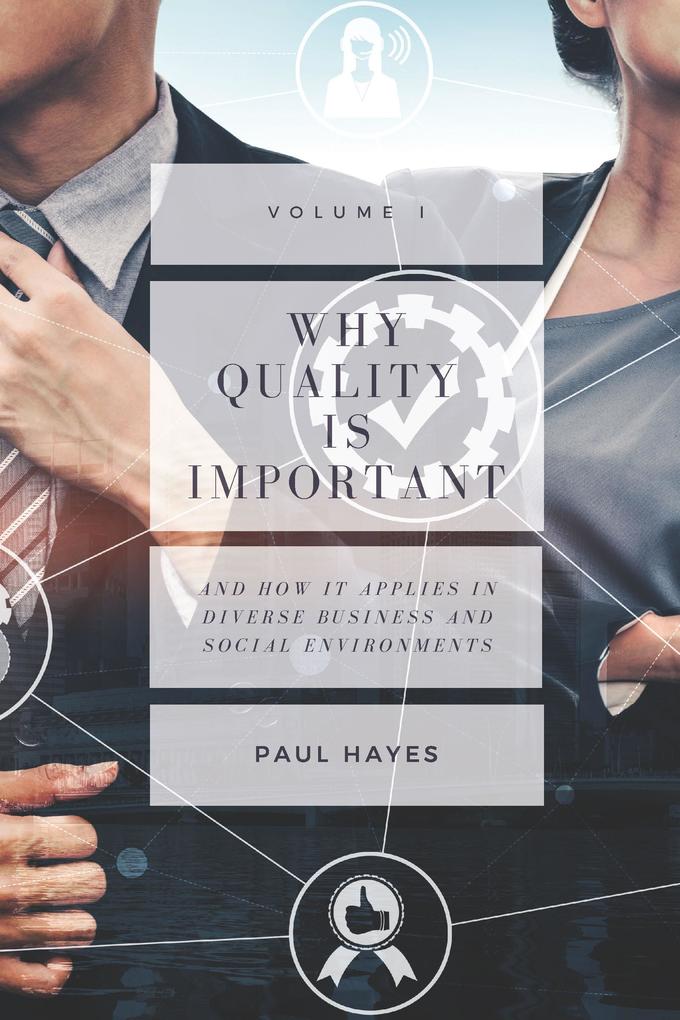 Why Quality is Important and How It Applies in Diverse Business and Social Environments Volume I