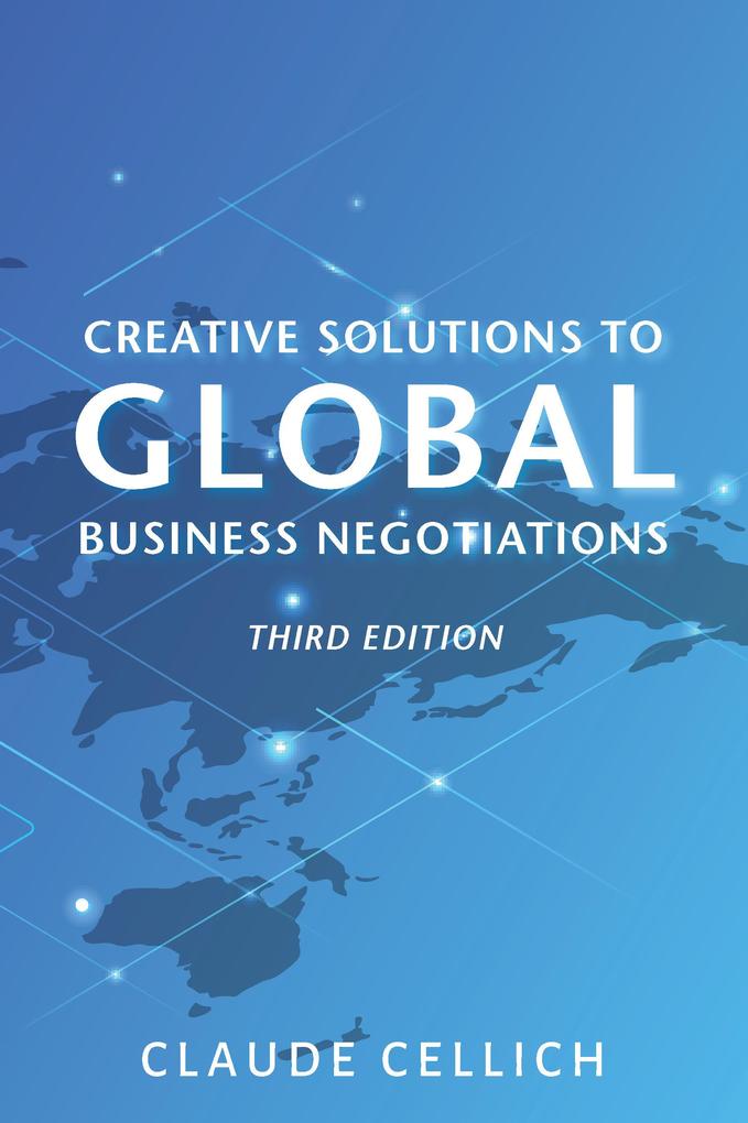 Creative Solutions to Global Business Negotiations Third Edition