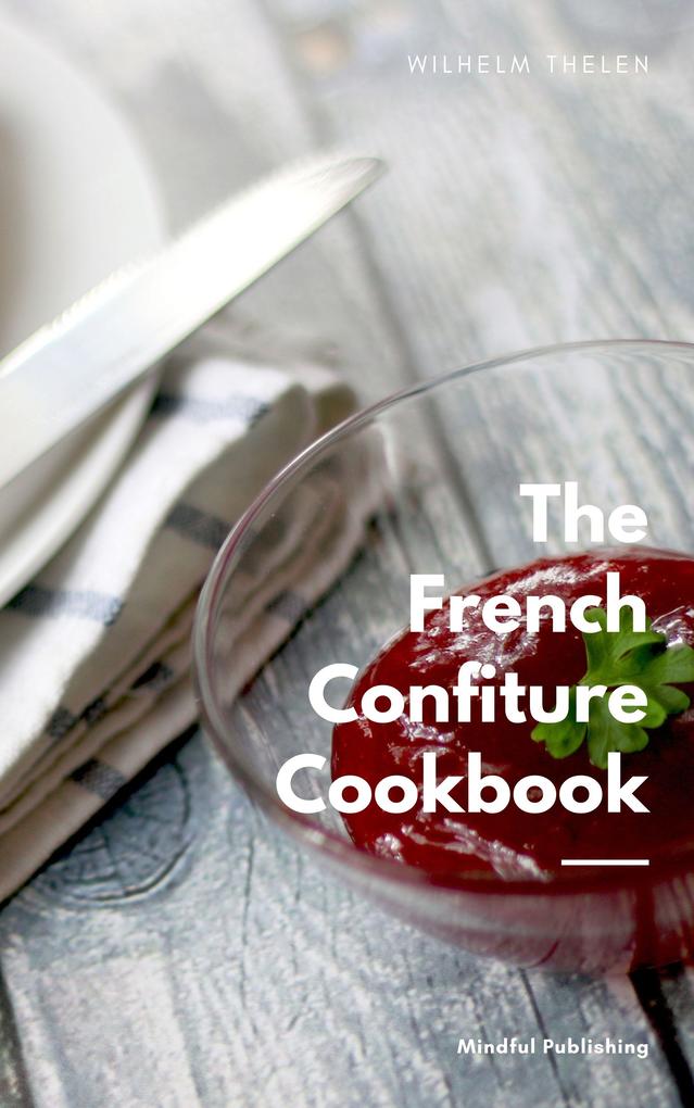 The French Confiture Cookbook