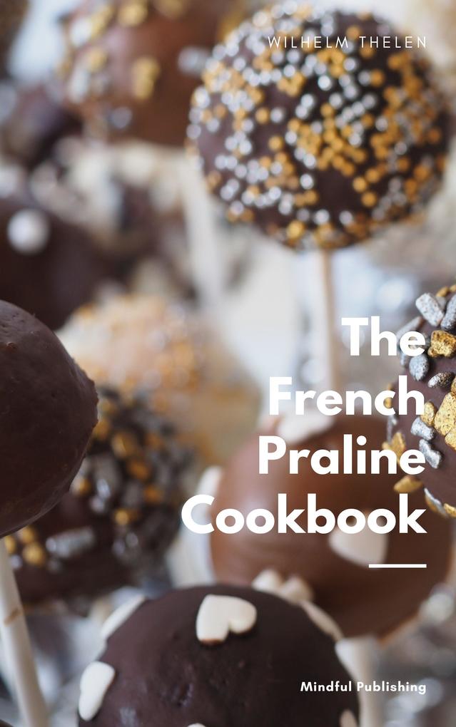 The French Praline Cookbook