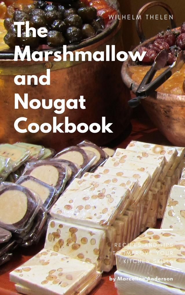 The Marshmallow and Nougat Cookbook