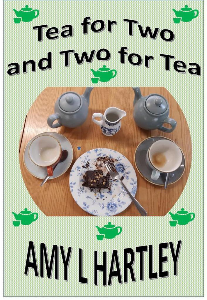 Tea for Two and Two for Tea (Time for a Cuppa #2)