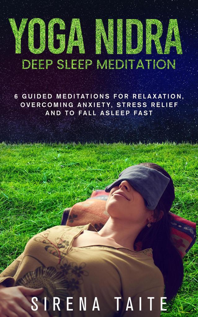 Yoga Nidra Deep Sleep Meditation 6 Guided Meditations for Relaxation Overcoming Anxiety Stress Relief and to Fall Asleep Fast