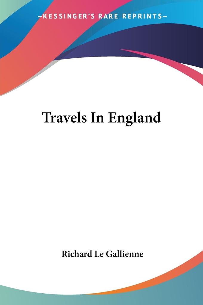 Travels In England - Richard Le Gallienne
