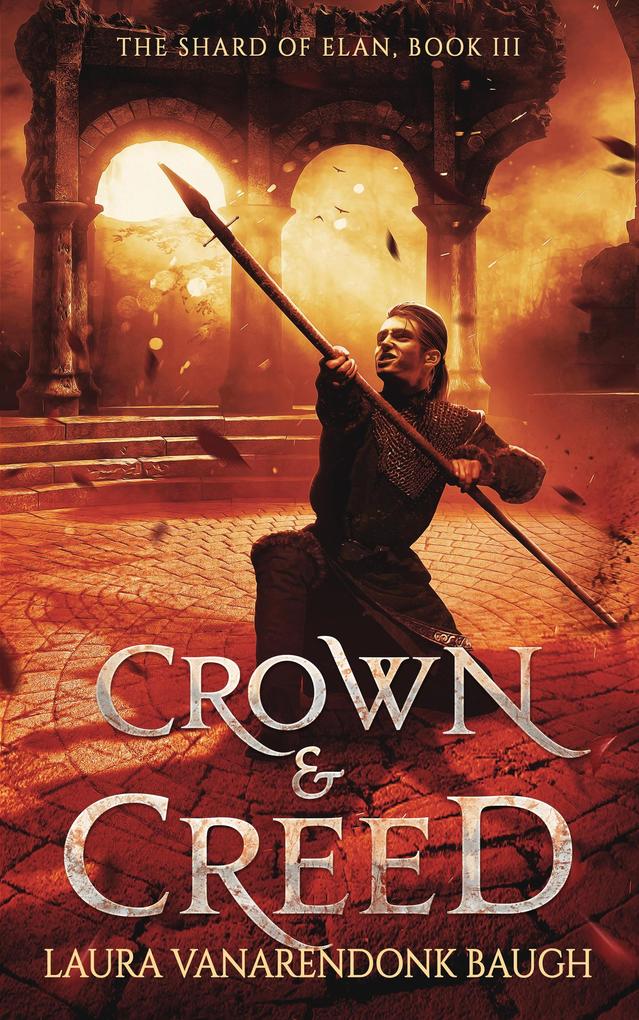 Crown & Creed (The Shard of Elan #3)