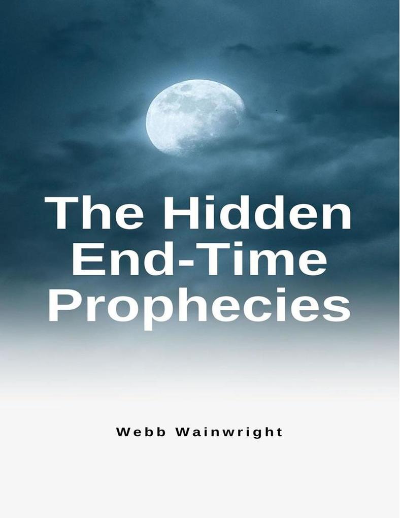 The Hidden End-time Prophesies