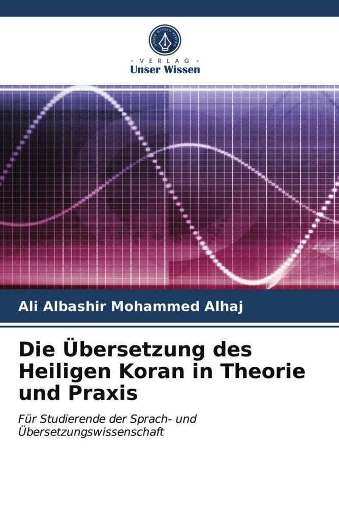 Die Übersetzung des Heiligen Koran in Theorie und Praxis