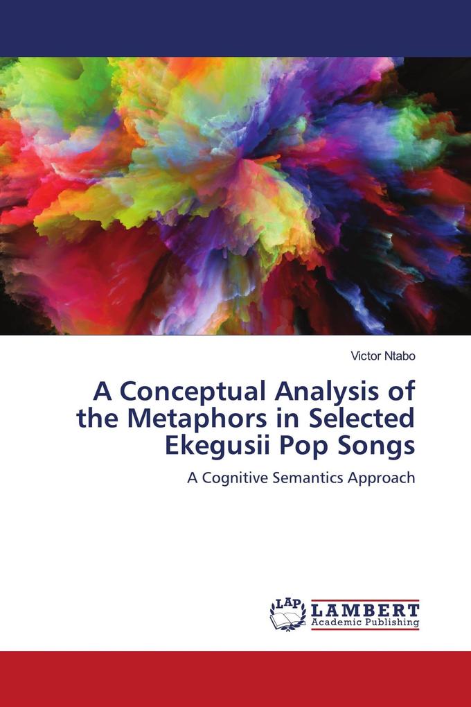 A Conceptual Analysis of the Metaphors in Selected Ekegusii Pop Songs