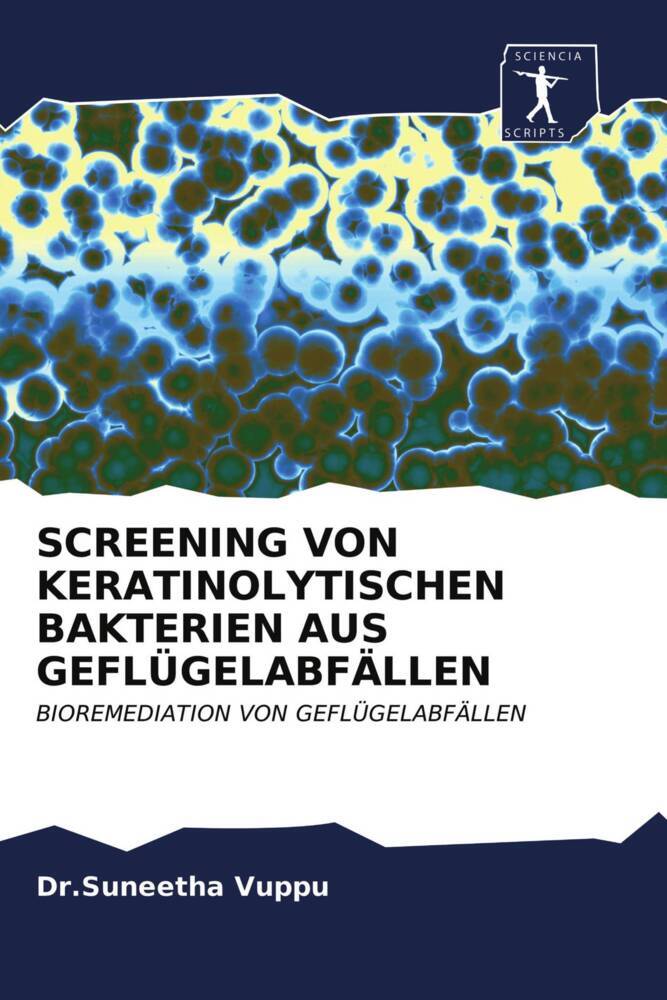 SCREENING VON KERATINOLYTISCHEN BAKTERIEN AUS GEFLÜGELABFÄLLEN