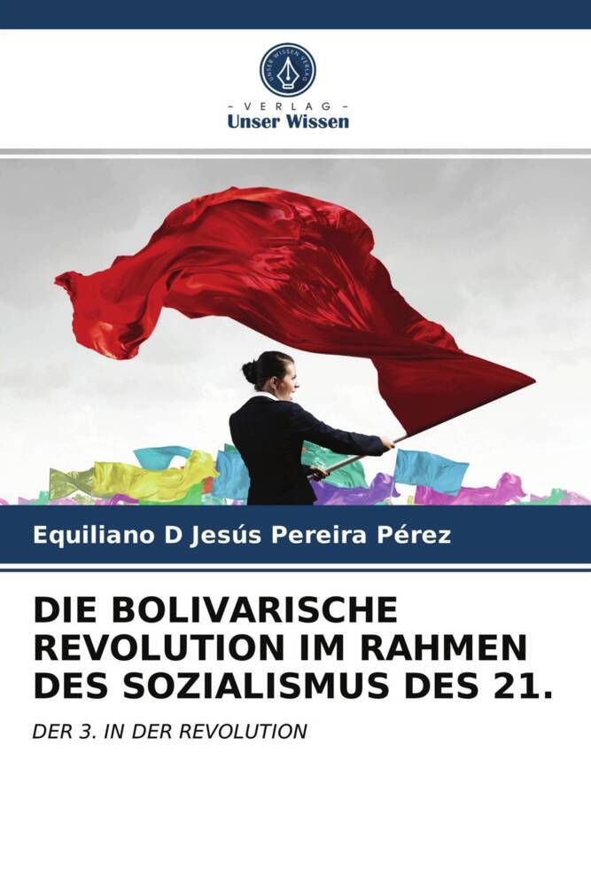 DIE BOLIVARISCHE REVOLUTION IM RAHMEN DES SOZIALISMUS DES 21.