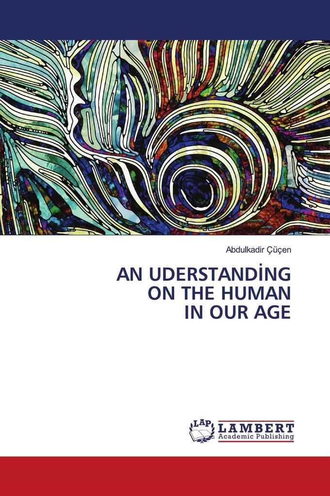 AN UDERSTANDNG ON THE HUMAN IN OUR AGE