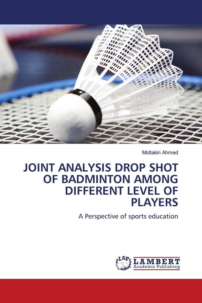 JOINT ANALYSIS DROP SHOT OF BADMINTON AMONG DIFFERENT LEVEL OF PLAYERS