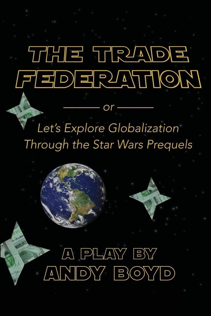 The Trade Federation or Let‘s Explore Globalization Through the Star Wars Prequels