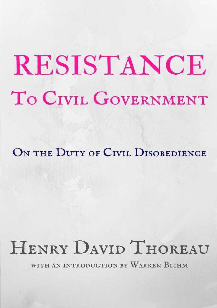 Resistance to Civil Government - Henry David Thoreau/ Ralph Waldo Emerson