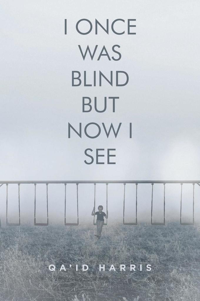 I Once Was Blind But Now I See