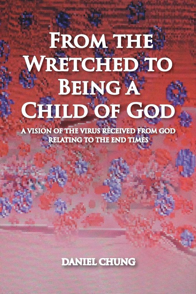 From the Wretched to Being a Child of God