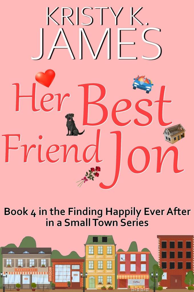 Her Best Friend Jon: A Sweet Hometown Romance Series (Finding Happily Ever After in a Small Town #4)