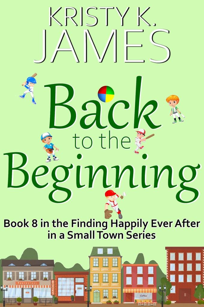 Back to the Beginning (Finding Happily Ever After in a Small Town #8)