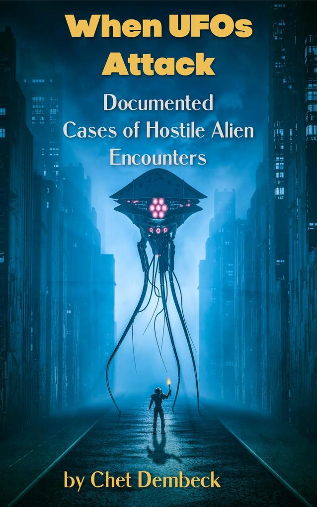 When UFOs Attack -- Documented Cased of Hostile Alien Encounters