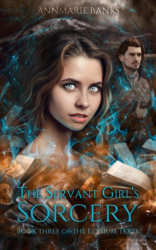 The Servant Girl‘s Sorcery (The Elysium Texts #3)