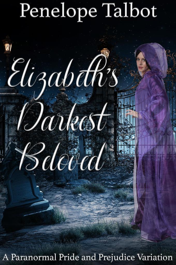 Elizabeth‘s Darkest Beloved: A Paranormal Pride and Prejudice Variation