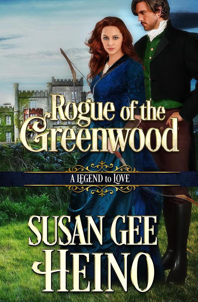 Rogue of the Greenwood (A Legend to Love)