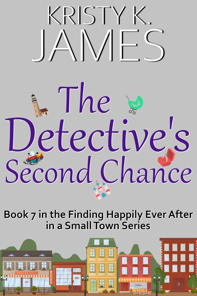 The Detective‘s Second Chance: A Sweet Hometown Romance Series (Finding Happily Ever After in a Small Town #7)