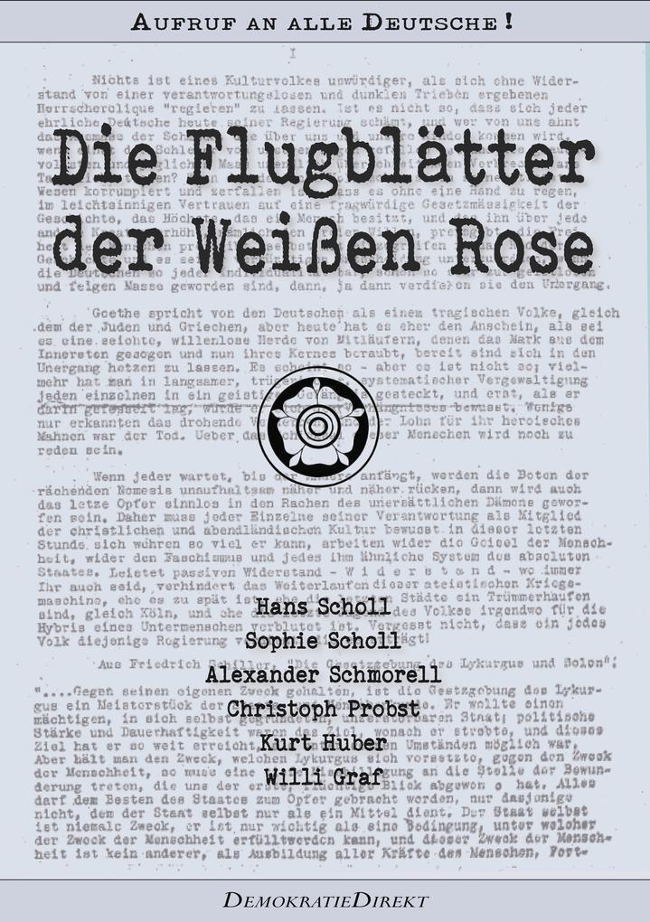 Die Flugblätter der Weißen Rose - Als Fließtext sowie mit den Original-Flugblättern